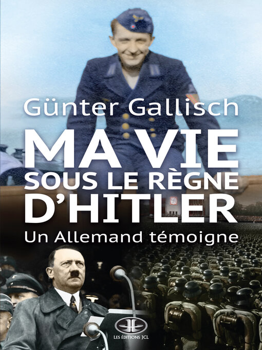 Title details for Ma vie sous le règne d'Hitler by Günter Gallisch - Available